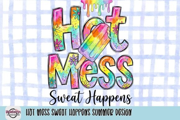 Download Hot Mess Sweat Happens Summer Design - Summer design Collection