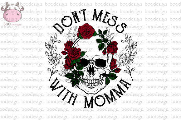 Download Don't Mess with Moma Skull PNG - Mom Collection