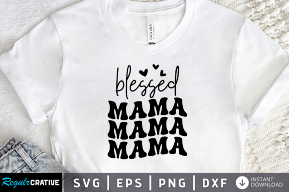Download Blessed Mama Svg Design, - Premium Resources